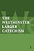 The Larger Catechism