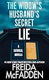 The Widow's Husband's Secret Lie by Freida McFadden