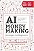 AI Money Making Strategies for Beginners by William Harrow