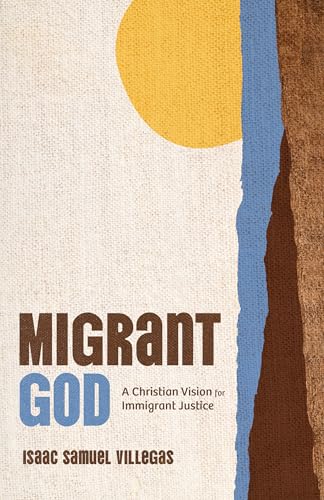 Migrant God: A Christian Vision for Immigrant Justice (Paperback)