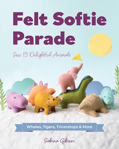 Felt Softie Parade: Sew 15 Delightful Animals (Paperback)