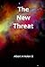 The New Threat by Albert A. Nolen II