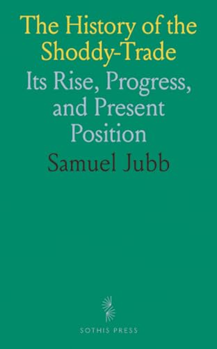 The History of the Shoddy-Trade: Its Rise, Progress, and Present Position (Paperback)