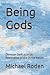 Being Gods by Michael Roden