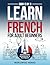 Learn French For Adult Beginners Book (3 In 1): Complete Course