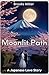 The Moonlit Path: Historical Fiction and Romance. 19th Century Japan, The Heartrending Saga of Love and Tragic Fates Amid Western Influence. (Romance Historical Fiction Collection)