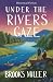 Under the Rivers Gaze: Hist...