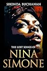 The Lost Songs of Nina Simone by Shonda Buchanan