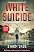 Whitefox Publishing Ltd White Suicide One Man, One Death, Two... by Simon Gaul