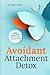 Avoidant Attachment Detox by A.J BROOKS