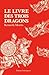 Le Livre des Trois Dragons by Kenneth Morris