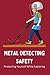 Metal Detecting Safety: Pro...