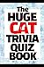 Huge Cat Trivia Quiz Book: Trivia Quiz Book