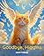 Goodbye, Higgins: Helping Young Children Cope with the Loss of a Beloved Pet (Growing Together: Family Stories)