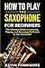How to Play the Saxophone f...