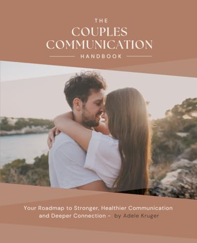 The Couples Communication Handbook: Your Roadmap to Stronger, Healthier Communication and Deeper Connection (Paperback)