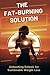 The Fat-Burning Solution: U...