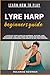LEARN HOW TO PLAY LYRE HARP...