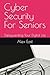 Cyber Security For Seniors by Alex East