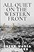 All Quiet On The Western Front by Erich Maria Remarque All Quiet On The Western Front by Erich Maria Remarque