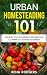 Urban Homesteading 101: Ess...