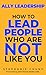 Ally Leadership: How to Lead People Who Are Not Like You