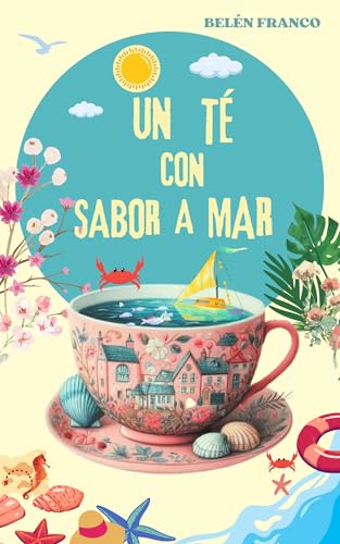 Un té con sabor a mar: Novela de comedia romántica contemporánea y "enemies to lovers", donde dos fuerzas opuestas se encuentran y luchan en un campo de ... robarán el corazón. nº 1) (Spanish Edition)