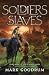 Soldiers & Slaves by Mark Goodrum
