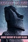 Easter Island: Secret History of a Lost Island