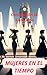Mujeres en el Tiempo (Spanish Edition)