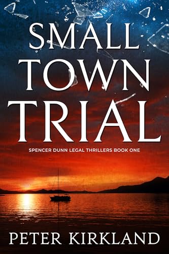 Small Town Trial (Spencer Dunn Legal Thrillers, #1)