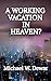 A WORKING VACATION IN HEAVEN?
