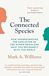 The Connected Species: How the Evolution of the Human Brain Can Save the World