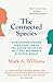 The Connected Species: How the Evolution of the Human Brain Can Save the World
