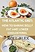 THE ATLANTIC DIET: HOW TO SHRINK BELLY FAT AND LOWER CHOLESTEROL