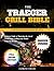 The Traeger Grill Bible: Ul...
