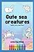 Cute Sea Creatures by Sandra Roman