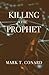 Killing the Prophet