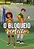 O Bloqueio Perfeito (Portuguese Edition)