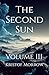 The Second Sun: Volume III