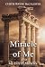The Miracle of Me and My Life of Miracles by Curtis Wayne McCalister The Miracle of Me and My Life of Miracles by Curtis Wayne McCalister