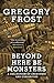 Beyond Here Be Monsters by Gregory Frost