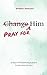 Pray for Him: 30 days of breakthrough prayer for the man you love (Prayer Devotional for Couples, Christian Wedding Gift, Prayer Book for Husband and Wife, Christian Marriage Gift)