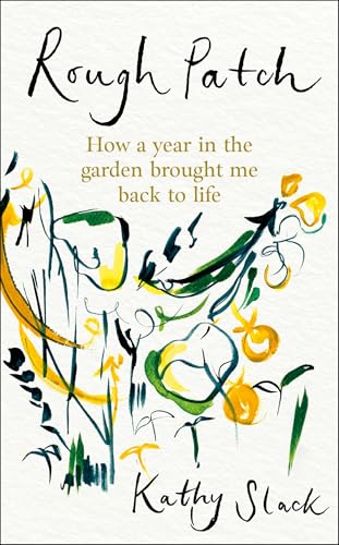 Rough Patch: How a Year in the Garden Brought Me Back to Life (Kindle Edition)