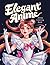 Elegant Anime - Sophisticat...