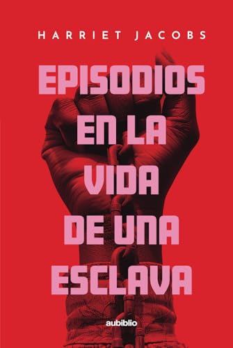 Episodios en la vida de una esclava (Spanish Edition)