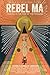 Rebel Ma - Healing in the Time of the Feminine by Saoirse Connolly