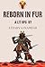 Reborn in Fur