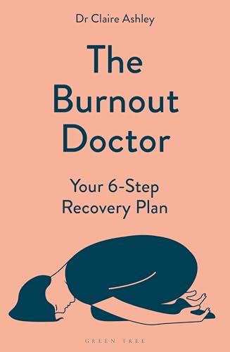 The Burnout Doctor: Your 6-step recovery plan (Kindle Edition)