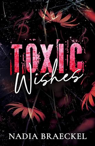 Toxic Wishes (Toxic Love Series)